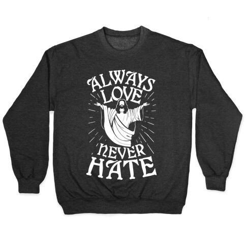 Always Love, Never Hate Pullover