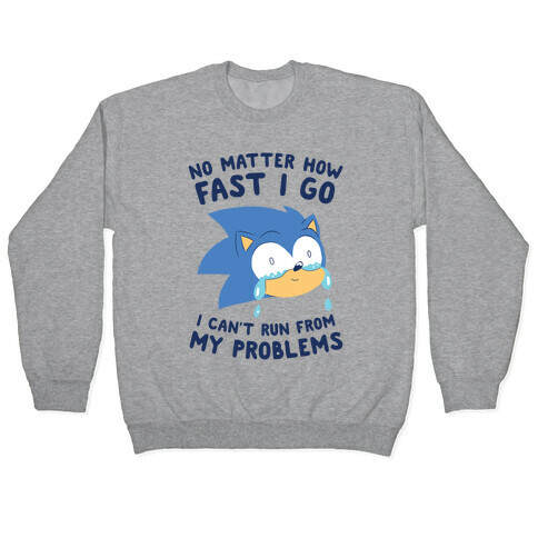 Sonic Can't Run From His Problems Pullover