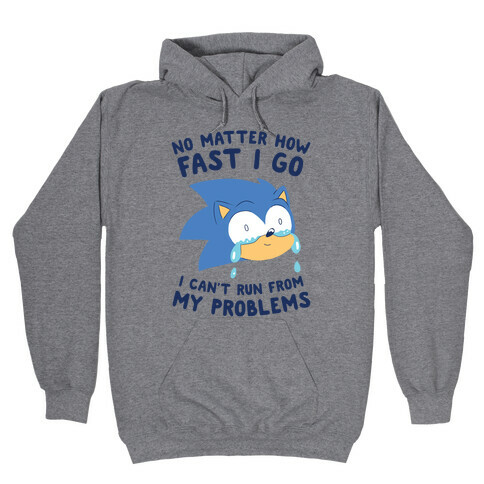 Sonic Can't Run From His Problems Hooded Sweatshirt