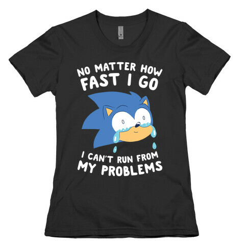 Sonic Can't Run From His Problems Womens T-Shirt