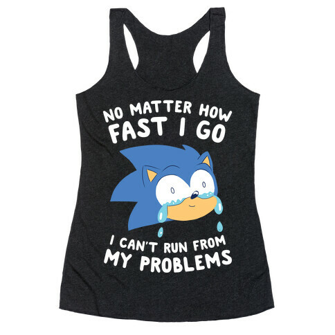 Sonic Can't Run From His Problems Racerback Tank Top