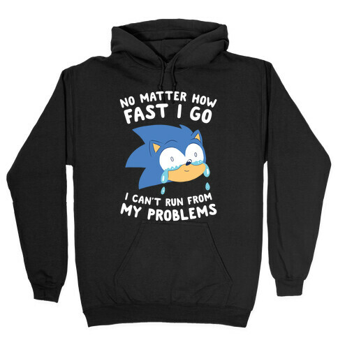 Sonic Can't Run From His Problems Hooded Sweatshirt