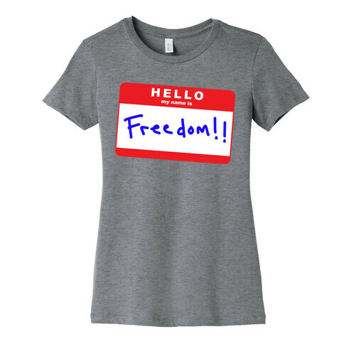Hello my Name is Freedom Womens T-Shirt