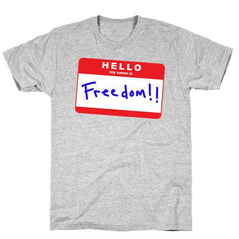 Hello my Name is Freedom T-Shirt