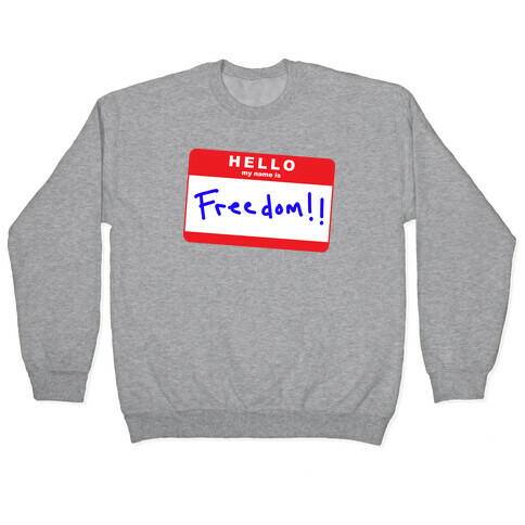 Hello my Name is Freedom Pullover