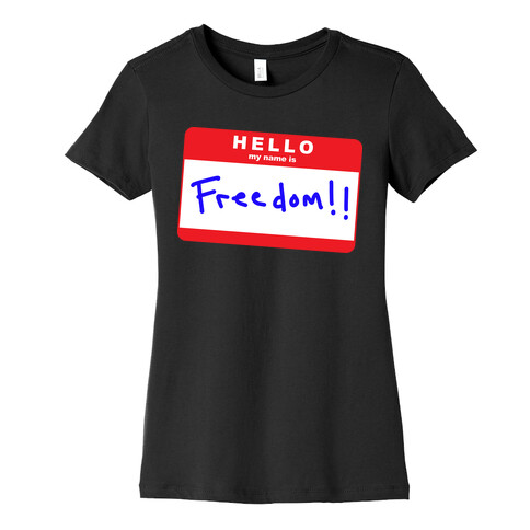 Hello my Name is Freedom Womens T-Shirt