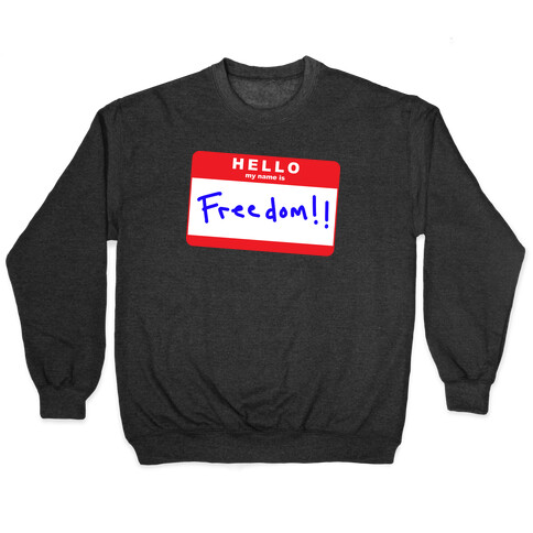 Hello my Name is Freedom Pullover