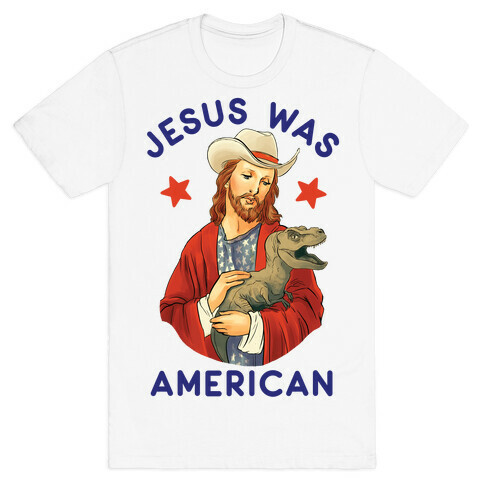 Jesus Was American T-Shirt