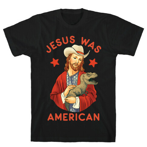 Jesus Was American T-Shirt