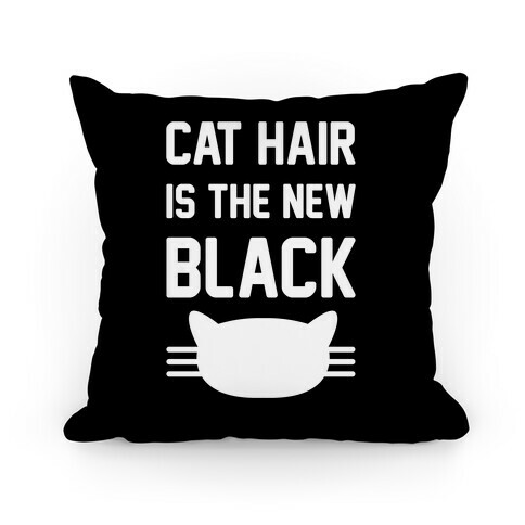 Cat Hair Is The New Black Pillow