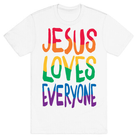 Jesus Loves Everyone T-Shirt