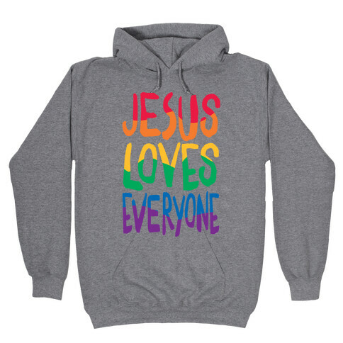 Jesus Loves Everyone Hooded Sweatshirt