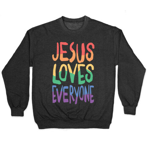 Jesus Loves Everyone Pullover