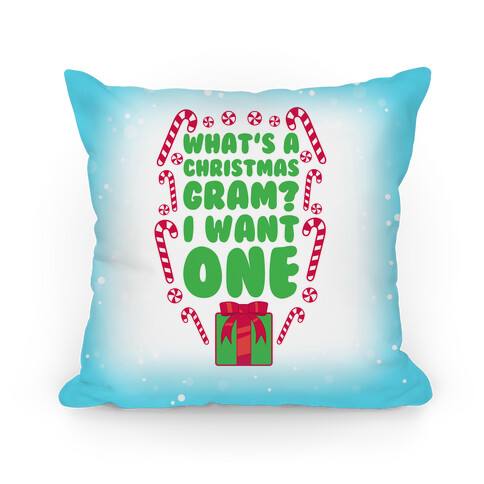 What's A Christmas Gram? Pillow