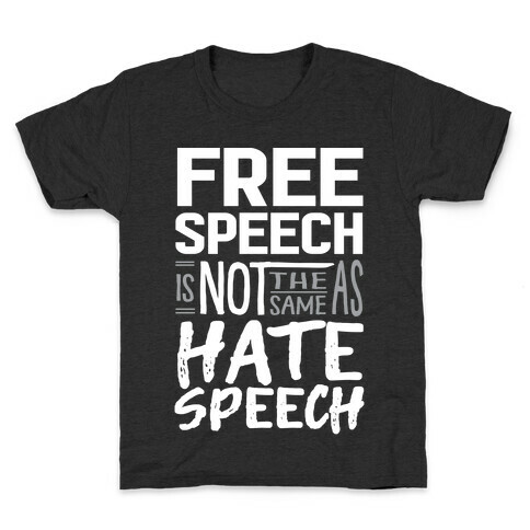 Free Speech Is NOT The Same As Hate Speech Kids T-Shirt
