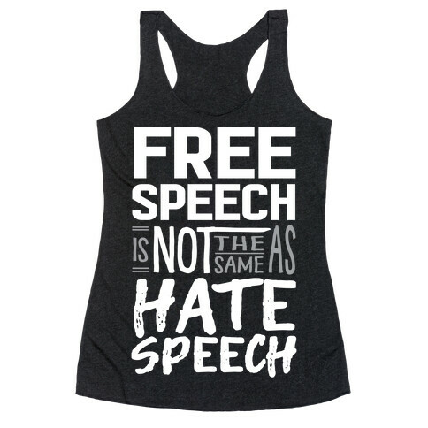 Free Speech Is NOT The Same As Hate Speech Racerback Tank Top