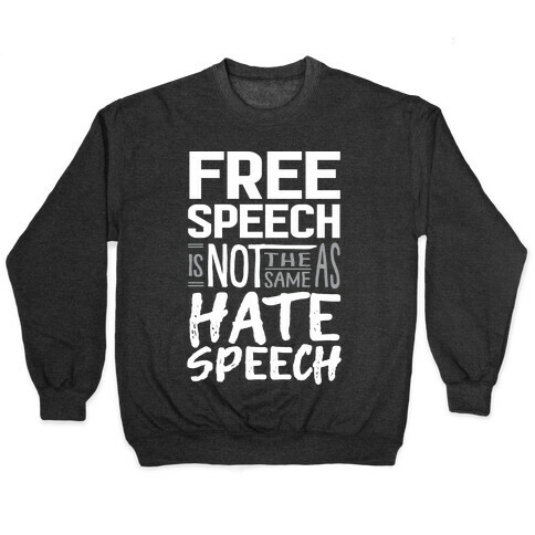 Free Speech Is NOT The Same As Hate Speech Pullover