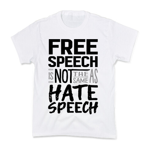 Free Speech Is NOT The Same As Hate Speech Kids T-Shirt