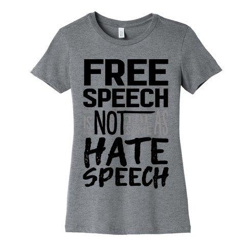 Free Speech Is NOT The Same As Hate Speech Womens T-Shirt