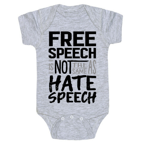 Free Speech Is NOT The Same As Hate Speech Baby One-Piece