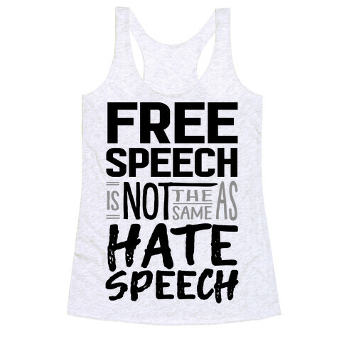 Free Speech Is NOT The Same As Hate Speech Racerback Tank Top