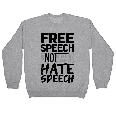 Free Speech Is NOT The Same As Hate Speech Pullover