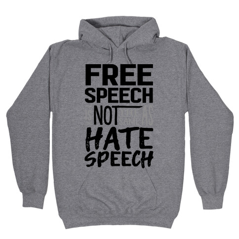 Free Speech Is NOT The Same As Hate Speech Hooded Sweatshirt