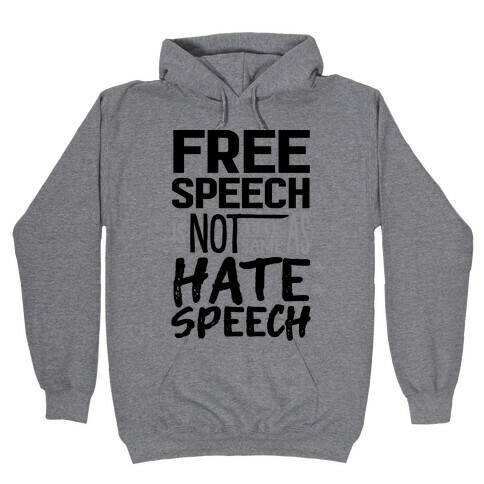 Free Speech Is NOT The Same As Hate Speech Hooded Sweatshirt