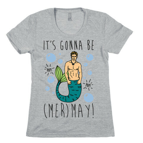 It's Gonna Be (Mer)May Parody Womens T-Shirt