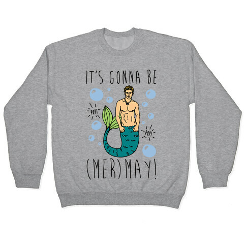 It's Gonna Be (Mer)May Parody Pullover