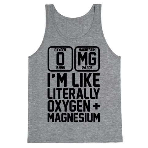 OMG I'm Like Literally Oxygen and Magnesium Tank Top