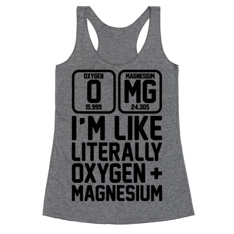 OMG I'm Like Literally Oxygen and Magnesium Racerback Tank Top