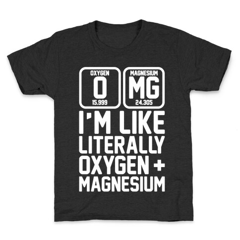 OMG I'm Like Literally Oxygen and Magnesium White Print Kids T-Shirt