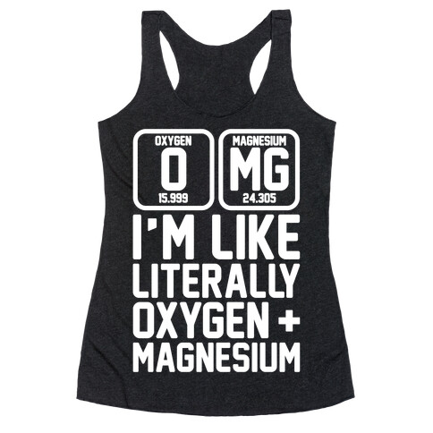 OMG I'm Like Literally Oxygen and Magnesium White Print Racerback Tank Top