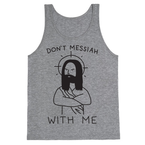 Don't Messiah With Me Jesus Tank Top