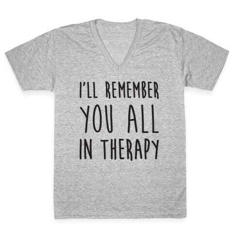 I'll Remember You All In Therapy V-Neck Tee Shirt