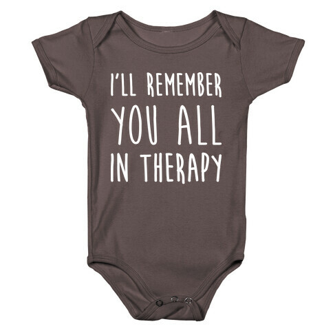I'll Remember You All In Therapy Baby One-Piece