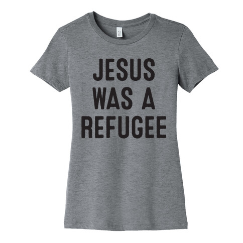 Jesus Was A Refugee Womens T-Shirt