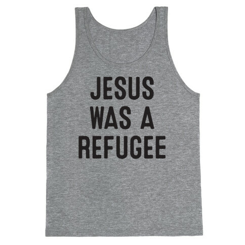Jesus Was A Refugee Tank Top