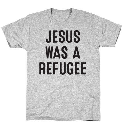 Jesus Was A Refugee T-Shirt