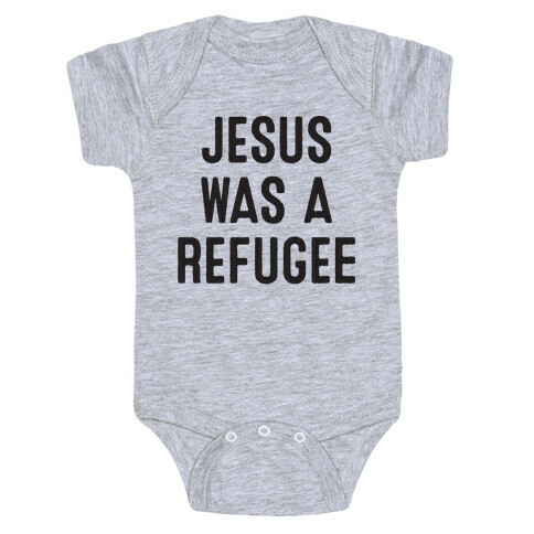 Jesus Was A Refugee Baby One-Piece
