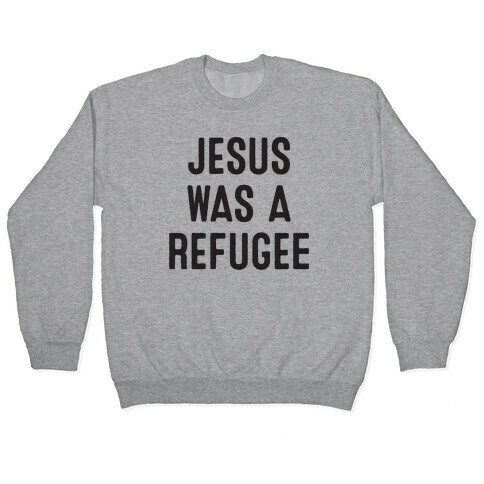 Jesus Was A Refugee Pullover