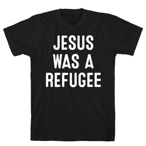 Jesus Was A Refugee T-Shirt