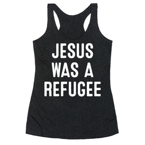 Jesus Was A Refugee Racerback Tank Top