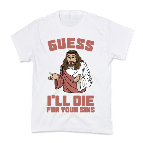 Guess I'll Die (For Your Sins) Kids T-Shirt