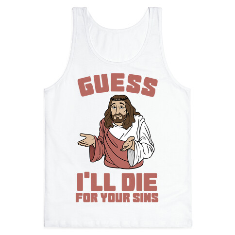 Guess I'll Die (For Your Sins) Tank Top