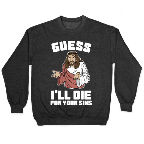 Guess I'll Die (For Your Sins) Pullover