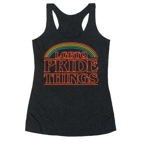 LGBTQ Pride Things Parody White Print Racerback Tank Top