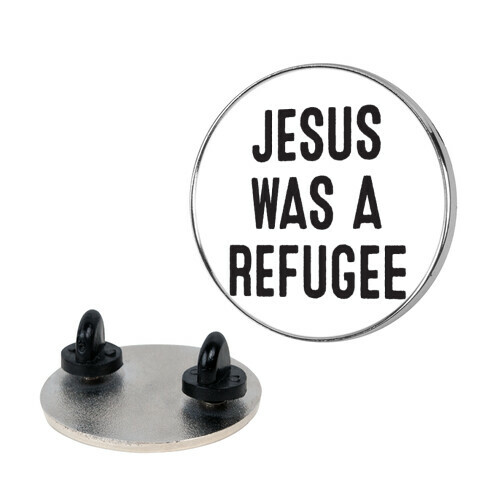 Jesus Was A Refugee Pin