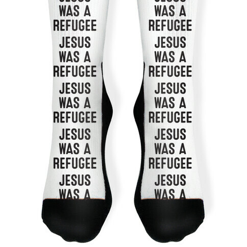 Jesus Was A Refugee Sock